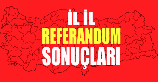Referandum Seçim Sonuçları il il 16 Nisan 2017 84