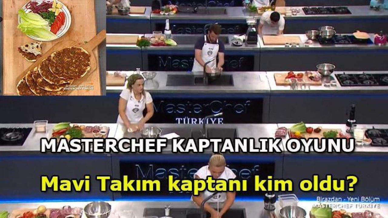 MASTERCHEF KAPTANLIK OYUNU KİM KAZANDI? MasterChef Mavi Takım kaptanı kim oldu? İşte haftanın Mavi ve Kırmızı takım yarışmacıları