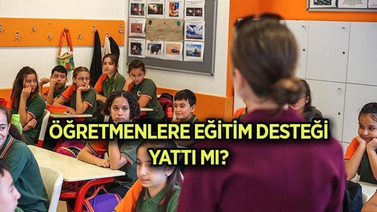 Eğitim ödenekleri yattı mı, ne zaman yatacak 2024? Öğretmenlere eğitim desteği ne kadar?