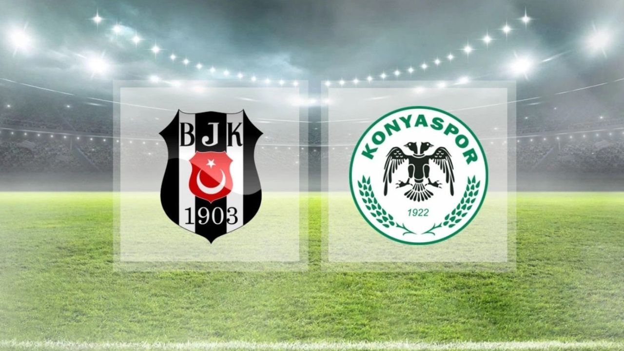 Beşiktaş-Konyaspor saat kaçta, hangi kanalda? İki takımın ilk 11'leri açıklandı!